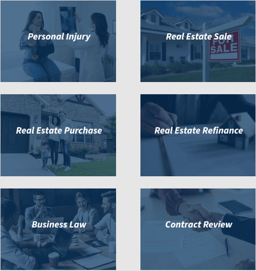 Personal Injury, Real Estate Sale, Real Estate Purchase, Real Estate Refinance, Business Law, Contract Review